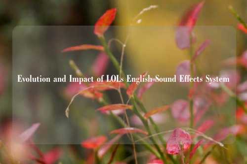 Evolution and Impact of LOLs English Sound Effects System