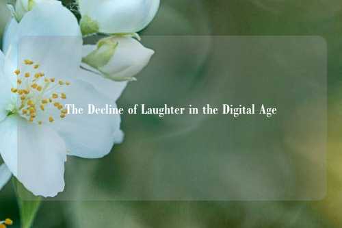 The Decline of Laughter in the Digital Age
